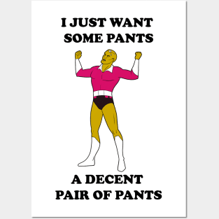 I Just Want Pants Posters and Art